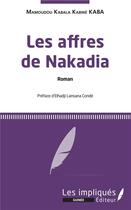 Couverture du livre « Les affres de Nakadia » de Mamoudou Kabala Kabine Kaba aux éditions L'harmattan
