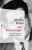 Couverture du livre « Ali Boumendjel : une affaire française, une histoire algérienne » de Malika Rahal aux éditions La Decouverte