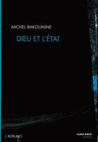 Couverture du livre « Dieu et l'état » de Michel Bakounine aux éditions Altiplano