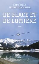 Couverture du livre « De glace et de lumière » de Anne Reale et Thierry Vigoureux aux éditions Pascal Galode