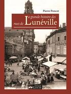 Couverture du livre « La grande histoire des rues de Lunéville » de Pierre Poncet aux éditions Gerard Louis