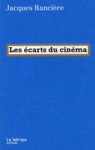 Couverture du livre « Les écarts du cinéma » de Jacques Ranciere aux éditions Fabrique