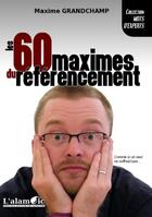 Couverture du livre « Les 60 maximes du référencement » de Maxime Grandchamp aux éditions Alambic