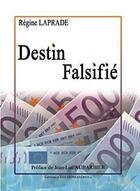 Couverture du livre « Destin falsifié » de Laprade Régine aux éditions Les Monedieres