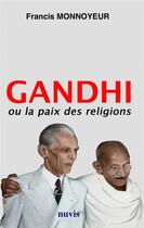 Couverture du livre « Gandhi ou la paix des religions » de Monnoyeur Francis aux éditions Nuvis