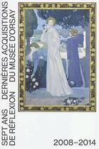 Couverture du livre « Sept ans de réflexion ; dernières acquisitions du musée d'Orsay ; catalogue 2008-2014 » de Guy Cogeval aux éditions Skira Paris