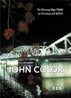 Couverture du livre « John Color » de Thi-Phuong Nga Tran et Christian Le Roux aux éditions Les Trois Colonnes