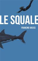 Couverture du livre « Le squale » de Francine Kreiss aux éditions Mon Poche