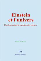 Couverture du livre « Einstein et l'univers : Une lueur dans le mystère des choses » de Charles Nordmann aux éditions Homme Et Litterature