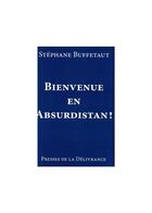 Couverture du livre « Bienvenue en Absurdistan! » de Stéphane Buffetaut aux éditions Presses De La Delivrance