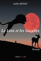 Couverture du livre « Le lion et les gazelles » de Joelle Bindji aux éditions Hd-lire
