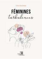 Couverture du livre « Féminines turbulences » de Celice Bauchamps aux éditions Les Trois Colonnes