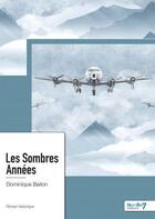 Couverture du livre « Les sombres années » de Dominique Bailon aux éditions Nombre 7