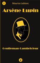 Couverture du livre « Arsène Lupin, gentleman-cambrioleur ; recueil de 9 nouvelles » de Maurice Leblanc aux éditions Ultraletters Publishing