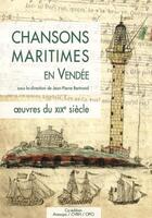 Couverture du livre « Chansons maritimes en Vendée : Oeuvres du XIXe siècle » de Jean-Pierre Bertrand et Collectif aux éditions Cvrh