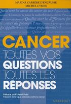 Couverture du livre « Cancer toutes vos questions, toutes les réponses » de Marina Carrere D'Encausse aux éditions Marabout