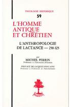 Couverture du livre « TH n°59 - L'homme antique et chrétien - L'anthropologie de lactance » de Michel Perrin aux éditions Beauchesne
