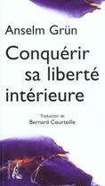 Couverture du livre « Conquérir sa liberté intérieure » de Anselm Grun aux éditions Editions De L'atelier