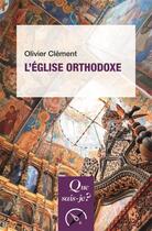 Couverture du livre « L'eglise orthodoxe » de Olivier Clement aux éditions Que Sais-je ?