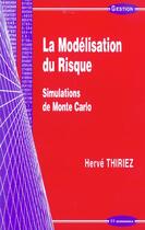 Couverture du livre « La Modelisation Du Risque ; Simulations De Monte Carlo » de Herve Thiriez aux éditions Economica