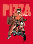 Couverture du livre « Pizza warrior ; intégrale » de Tronchet et Tripp aux éditions Drugstore