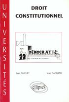 Couverture du livre « Droit constitutionnel » de Guchet/Catsiapis aux éditions Ellipses