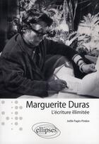Couverture du livre « Marguerite duras : l'ecriture illimitee » de Joelle Pages-Pindon aux éditions Ellipses
