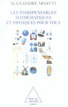 Couverture du livre « Les indispensables mathematiques et physiques pour tous » de Alexandre Moatti aux éditions Odile Jacob