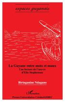 Couverture du livre « La Guyane entre mots et maux ; une lecture de l'oeuvre d'Elie Stepehnson » de Biringanine Ndagano aux éditions L'harmattan
