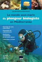 Couverture du livre « Le monde sous-marin du plongeur biologiste en Méditerranée - 2ème ed » de Et Pathe Bonnefis aux éditions Gap