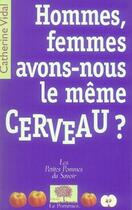 Couverture du livre « Hommes, femmes, avons-nous le même cerveau ? » de Catherine Vidal aux éditions Le Pommier