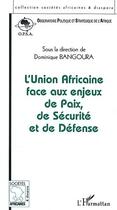 Couverture du livre « L'Union Africaine face aux enjeux de paix, de sécurité et de défense » de Dominique Bangoura aux éditions L'harmattan