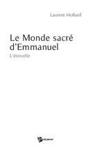 Couverture du livre « Le monde sacré d'Emmanuel » de Laurent Mollard aux éditions Publibook
