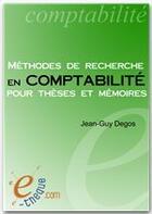 Couverture du livre « Méthodes de recherche en comptabilité pour thèses et mémoires » de Jean-Guy Degos aux éditions E-theque