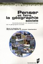 Couverture du livre « Penser et faire la géographie sociale » de Sechet/Verscham aux éditions Pu De Rennes