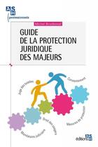 Couverture du livre « Guide de la protection juridique des majeurs » de Michel Boudjemai aux éditions Ash