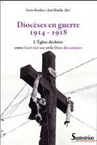 Couverture du livre « Diocèses en guerre 1914-1918 ; l'Eglise déchirée » de Xavier Boniface aux éditions Pu Du Septentrion