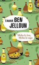 Couverture du livre « Moha le fou, Moha le sage » de Tahar Ben Jelloun aux éditions Points