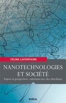 Couverture du livre « Nanotechnologies et société ; enjeux et perspectives ; entretiens avec des chercheurs » de Celine Lafontaine aux éditions Boreal