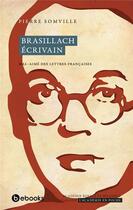 Couverture du livre « Brasillach écrivain : mal-aimé des lettres françaises » de Pierre Somville aux éditions Academie Royale De Belgique