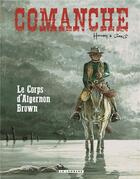 Couverture du livre « Comanche t.10 : le corps d'Algernon Brown » de Hermann et Greg aux éditions Lombard