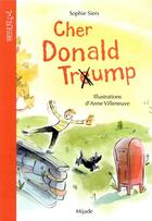 Couverture du livre « Cher Donald Trump » de Anne Villeneuve et Sophie Siers aux éditions Mijade