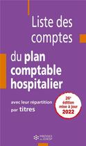 Couverture du livre « Liste des comptes du plan comptable hospitalier avec leur répartition par titres (23e édition) » de Jean-Claude Delnatte aux éditions Ehesp