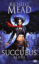 Couverture du livre « Georgina Kincaid ; succubus Tome 1 : blues » de Richelle Mead aux éditions Milady