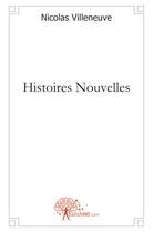 Couverture du livre « Histoires nouvelles » de Villeneuve Nicolas aux éditions Edilivre
