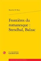 Couverture du livre « Frontières du romanesque : Stendhal, Balzac » de Mariella Di Maio aux éditions Classiques Garnier