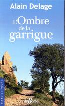 Couverture du livre « L'ombre de la Garrigue » de Alain Delage aux éditions De Boree