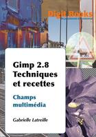 Couverture du livre « Gimp 2.8 ; techniques et recettes » de Gabrielle Latreille aux éditions Digit Books