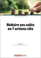 Couverture du livre « Réduire ses coûts en 7 actions clés » de Bruno Carlier aux éditions Territorial