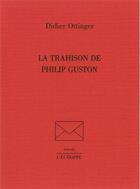 Couverture du livre « Trahison de philip guston » de Didier Ottinger aux éditions L'echoppe